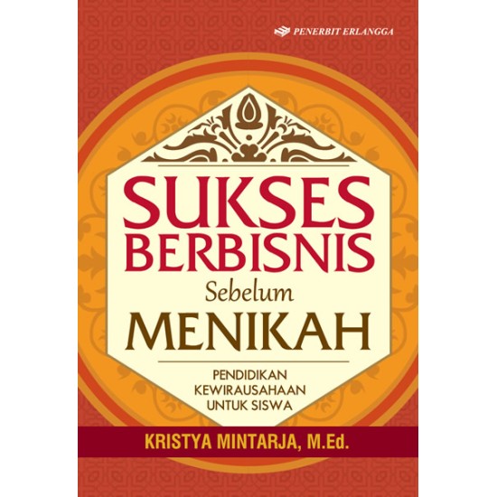 Sukses Berbisnis Sebelum Menikah : Pendidikan Kewirausaaan Untuk Siswa