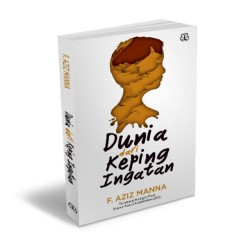 Dunia Dari Keping Ingatan Dunia Dari Keping Ingatan