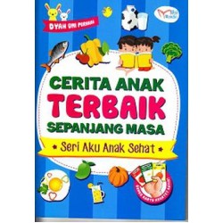 Cerita Anak Terbaik Sepanjang Masa Seri Aku Anak Sehat Cerita Anak Terbaik Sepanjang Masa Seri Aku Anak Sehat