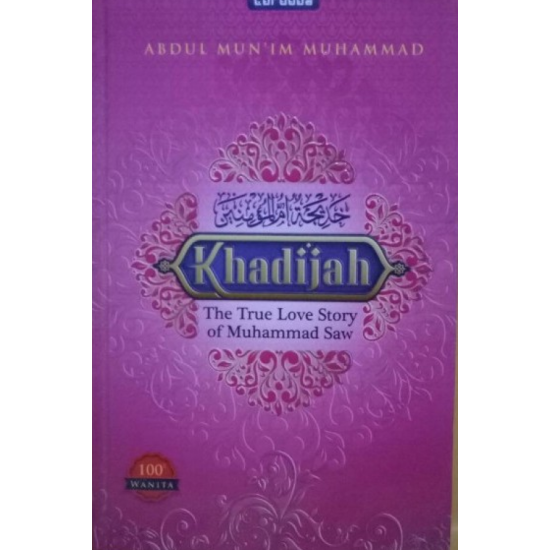 Khadijah: The True Love Story of Muhammad SAW