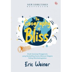 The Geography of Bliss: Kisah Seorang Penggerutu yang Berkeliling Dunia Mencari Negara Paling Membahagiakan The Geography of Bliss: Kisah Seorang Penggerutu yang Berkeliling Dunia Mencari Negara Paling Membahagiakan