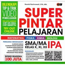 SUPER PINTAR PELAJARAN SMA/MA IPA KELAS 1, 2, 3 SUPER PINTAR PELAJARAN SMA/MA IPA KELAS 1, 2, 3