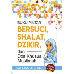 Buku Pintar Bersuci, Shalat, Dzikir, dan Doa Khusus Muslimah Buku Pintar Bersuci, Shalat, Dzikir, dan Doa Khusus Muslimah