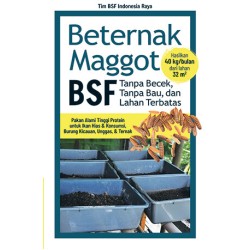 Beternak Manggot BSF: Tanpa Becek, Tanpa Bau, dan Lahan Terbatas Beternak Manggot BSF: Tanpa Becek, Tanpa Bau, dan Lahan Terbatas
