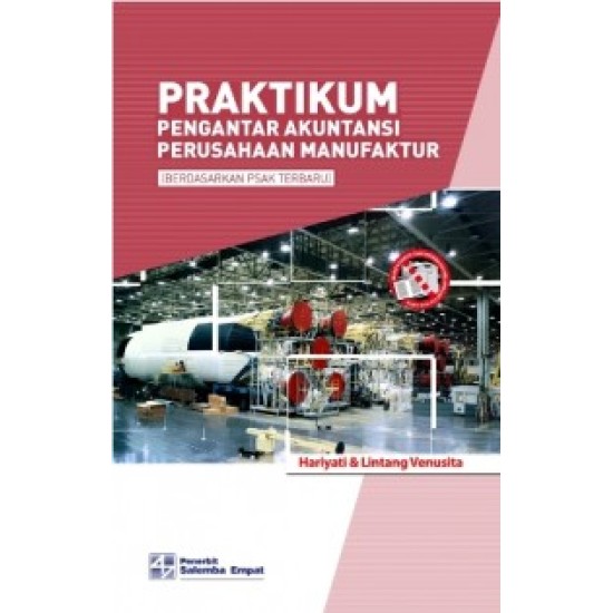 Praktikum Pengantar Akuntansi Perusahaan Manufaktur (Berdasarkan PSAK Terbaru)