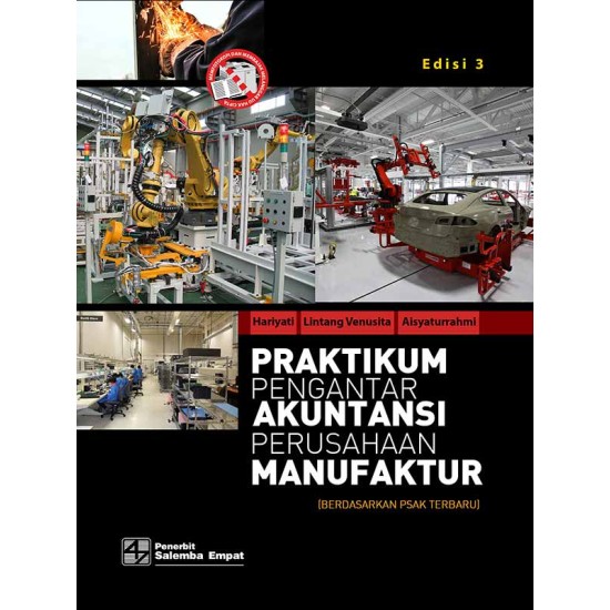 Praktikum Pengantar Akuntansi Perusahaan Manufaktur (Berdasarkan PSAK Terbaru) Edisi 3