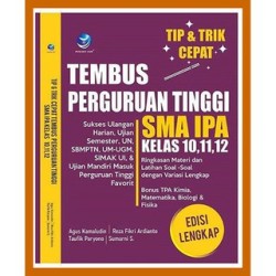 Tip Dan Trik Cepat Tembus Perguruan Tinggi SMA IPA Kelas 10,11,12 Edisi Lengkap Tip Dan Trik Cepat Tembus Perguruan Tinggi SMA IPA Kelas 10,11,12 Edisi Lengkap