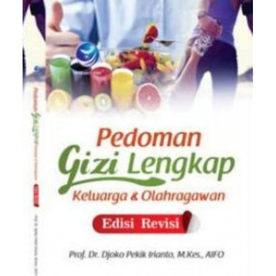 Pedoman Gizi Lengkap Keluarga Dan Olahragawan, Edisi Revisi