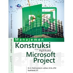 Manajemen Konstruksi Dengan Aplikasi Microsoft Project Manajemen Konstruksi Dengan Aplikasi Microsoft Project