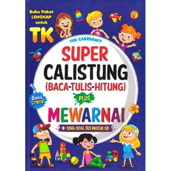 Super Calistung ( Baca-Tulis-Hitung ) Plus Mewarnai+Soal-Soal Tes Masuk SD