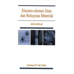 Elemen-Elemen Ilmu dan Rekayasa Material Edisi 6 Elemen-Elemen Ilmu dan Rekayasa Material Edisi 6