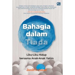 Bahagia dalam Tiada: Hidup Bersama Anak-Anak Yatim Bahagia dalam Tiada: Hidup Bersama Anak-Anak Yatim