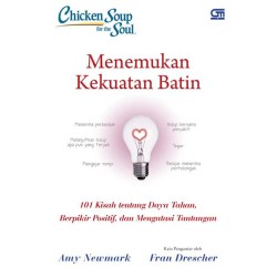 Chicken Soup for The Soul: Menemukan Kekuatan Batin Chicken Soup for The Soul: Menemukan Kekuatan Batin