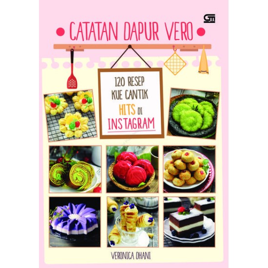 Catatan Dapur Vero: 120 Resep Kue Cantik Hits di Instagram