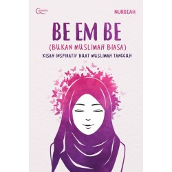 Bukan Muslimah Biasa; Kisah Inspiratif Untuk Muslimah Tangguh Bukan Muslimah Biasa; Kisah Inspiratif Untuk Muslimah Tangguh