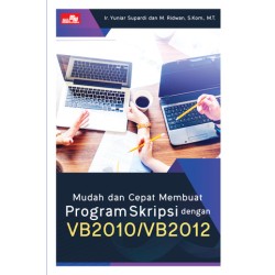 Mudah dan Cepat Membuat Program Skripsi dengan VB2010/VB2012 Mudah dan Cepat Membuat Program Skripsi dengan VB2010/VB2012