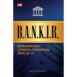 BANKIR  Kepemimpinan Lembaga Perbankan Abad ke21 BANKIR  Kepemimpinan Lembaga Perbankan Abad ke21