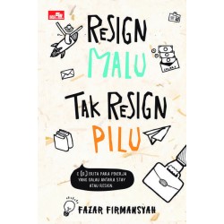 Resign Malu, Tak Resign Pilu Resign Malu, Tak Resign Pilu