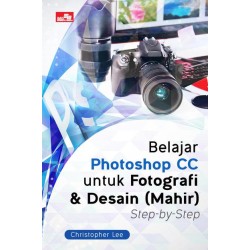 Belajar Photoshop CC untuk Fotografi & Desain (Mahir) Step-by-Step Belajar Photoshop CC untuk Fotografi & Desain (Mahir) Step-by-Step