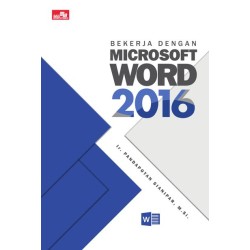 Bekerja dengan Microsoft Word 2016 Bekerja dengan Microsoft Word 2016