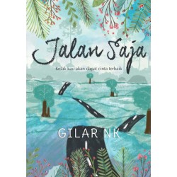 Jalan Saja : Kelak Kau Akan Dapat Cinta Terbaik Jalan Saja : Kelak Kau Akan Dapat Cinta Terbaik