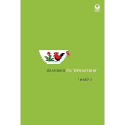 Branding Itu Dipraktekin Branding Itu Dipraktekin