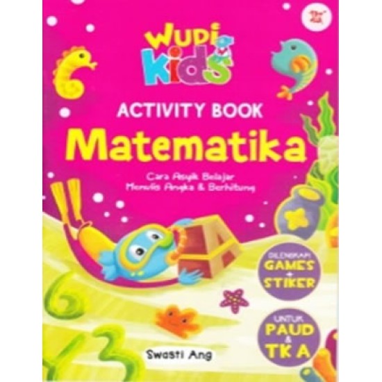 Wudi Kids Activity Matematika Untuk Paud & Tk A:Cara Asyik B