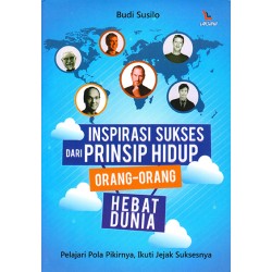 Inspirasi Sukses dari Prinsip Hidup Orang-Orang Hebat Dunia Inspirasi Sukses dari Prinsip Hidup Orang-Orang Hebat Dunia