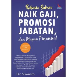 Rahasia Sukses Naik Gaji, Promosi Jabatan, Dan Mapan Finansial Rahasia Sukses Naik Gaji, Promosi Jabatan, Dan Mapan Finansial