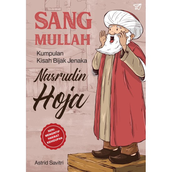 Sang Mullah Kumpulan Kisah Bijak Jenaka Nasrudin Hoja