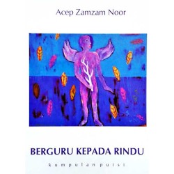 Berguru Kepada Rindu Berguru Kepada Rindu
