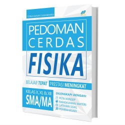 Pedoman Cerdas Fisika SMA Kelas X XI XII Pedoman Cerdas Fisika SMA Kelas X XI XII