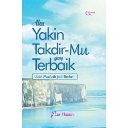 Aku Yakin Takdir-Mu yang Terbaik Aku Yakin Takdir-Mu yang Terbaik