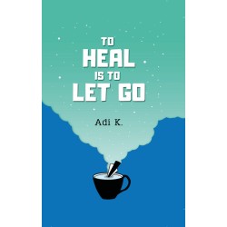 To Heal #2 : To Heal is to Let Go (HC) To Heal #2 : To Heal is to Let Go (HC)
