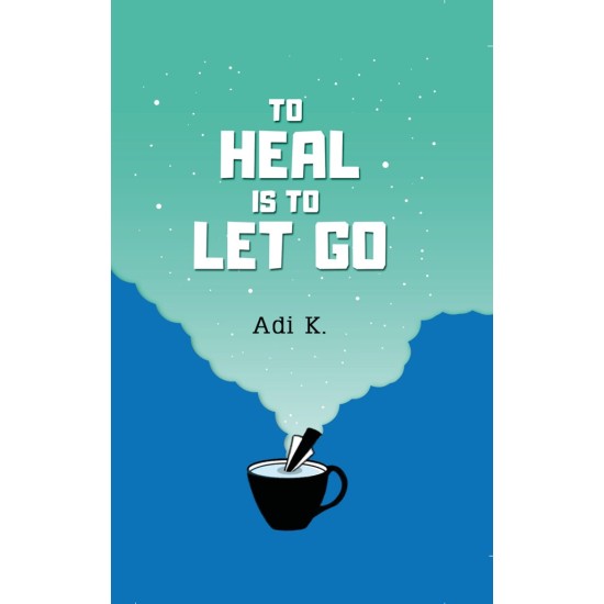 To Heal #2 : To Heal is to Let Go (HC)