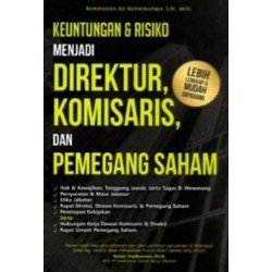 Keuntungan & Risiko Menjadi Direktur, Komisaris, dan Pemegang Saham Keuntungan & Risiko Menjadi Direktur, Komisaris, dan Pemegang Saham