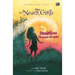 The Never Girls : Dandelion Pembawa Harapan The Never Girls : Dandelion Pembawa Harapan