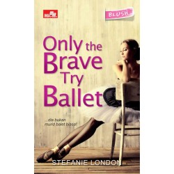 CR Blush: Only The Brave Try Ballet CR Blush: Only The Brave Try Ballet