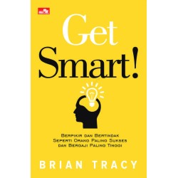 GET SMART Berpikir dan Bertindak Seperti Orang Paling Sukses dan Bergaji Paling Tinggi GET SMART Berpikir dan Bertindak Seperti Orang Paling Sukses dan Bergaji Paling Tinggi