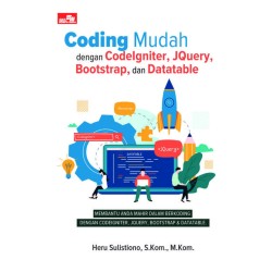 Coding Mudah dengan CodeIgniter, JQuery, Bootstrap, dan Datatable Coding Mudah dengan CodeIgniter, JQuery, Bootstrap, dan Datatable