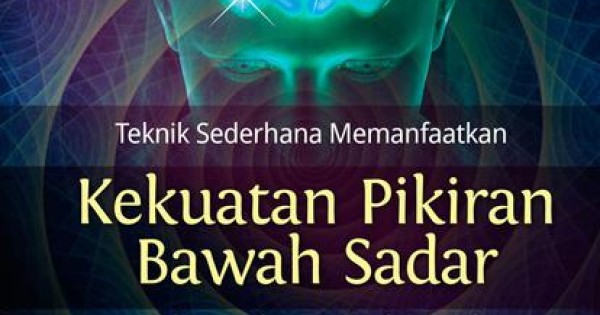 Kekuatan Pikiran Bawah Sadar Kekuatan Pikiran Bawah Sadar