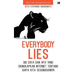 Everybody Lies: Big Data dan Apa yang Diungkapkan Internet tentang Siapa Kita Sesungguhnya Everybody Lies: Big Data dan Apa yang Diungkapkan Internet tentang Siapa Kita Sesungguhnya