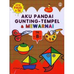 Aku Pandai Gunting Tempel dan Mewarnai TK B Aku Pandai Gunting Tempel dan Mewarnai TK B