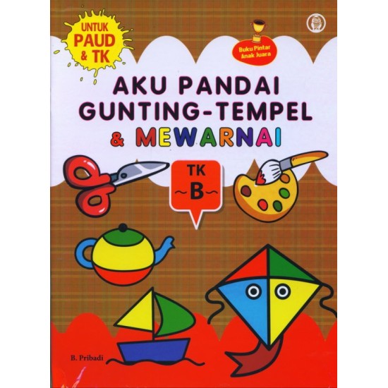 Aku Pandai Gunting Tempel dan Mewarnai TK B