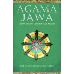 AGAMA JAWA : AJARAN, AMALAN, DAN ASAL-USUL KEJAWEN AGAMA JAWA : AJARAN, AMALAN, DAN ASAL-USUL KEJAWEN