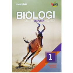 Biologi untuk SMA/MA Kelas X Jilid 1 Kelompok Peminatan K13 Biologi untuk SMA/MA Kelas X Jilid 1 Kelompok Peminatan K13