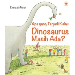 Apa Yang Terjadi Kalau Dinosaurus Masih Ada? Apa Yang Terjadi Kalau Dinosaurus Masih Ada?