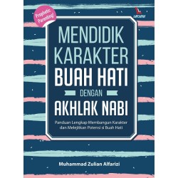 MENDIDIK KARAKTER BUAH HATI DENGAN AKHLAK NABI MENDIDIK KARAKTER BUAH HATI DENGAN AKHLAK NABI