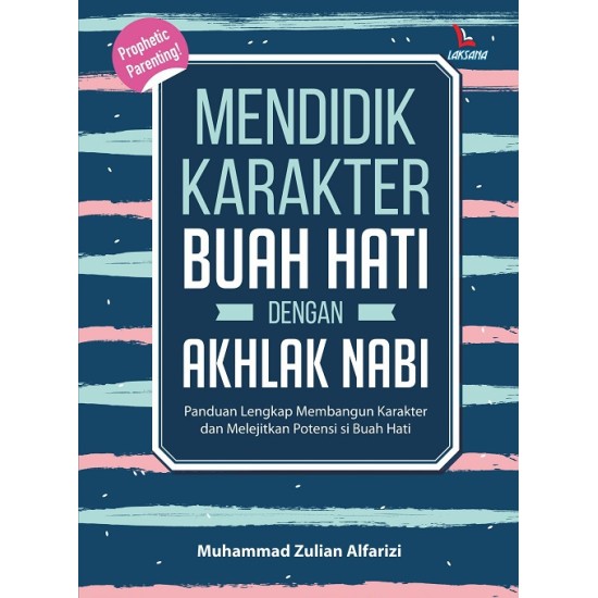 MENDIDIK KARAKTER BUAH HATI DENGAN AKHLAK NABI