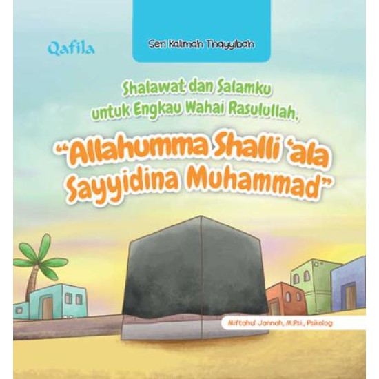 Shalawat dan Salamku untuk Engkau Wahai Rasulullah, “Allahumma Shalli’ala Sayyidina Muhammad”